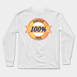 Subtext Free I mean what I say Long Sleeve T-Shirt